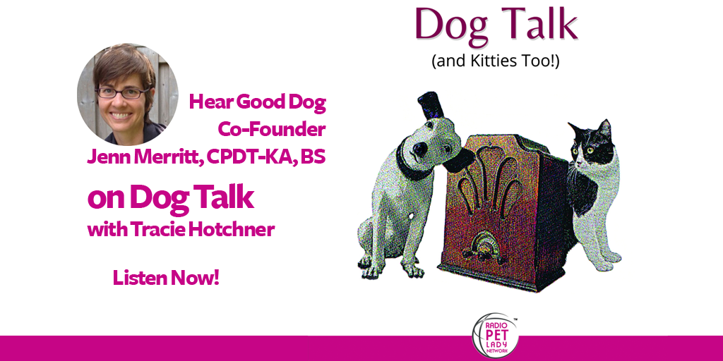 NPR Dog Talk Radio with Tracie Hotchner and Jenn Merritt, CPDT-KA, BS